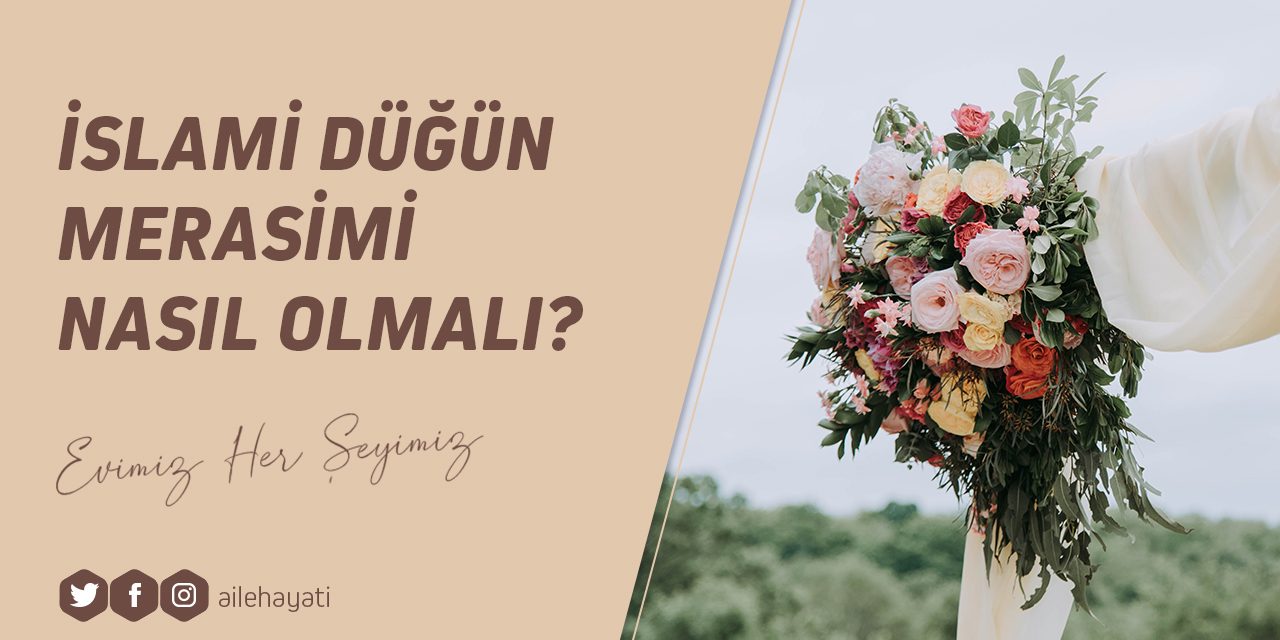 İslami Düğün Merasimi Nasıl Olmalı? – Aile Hayatı